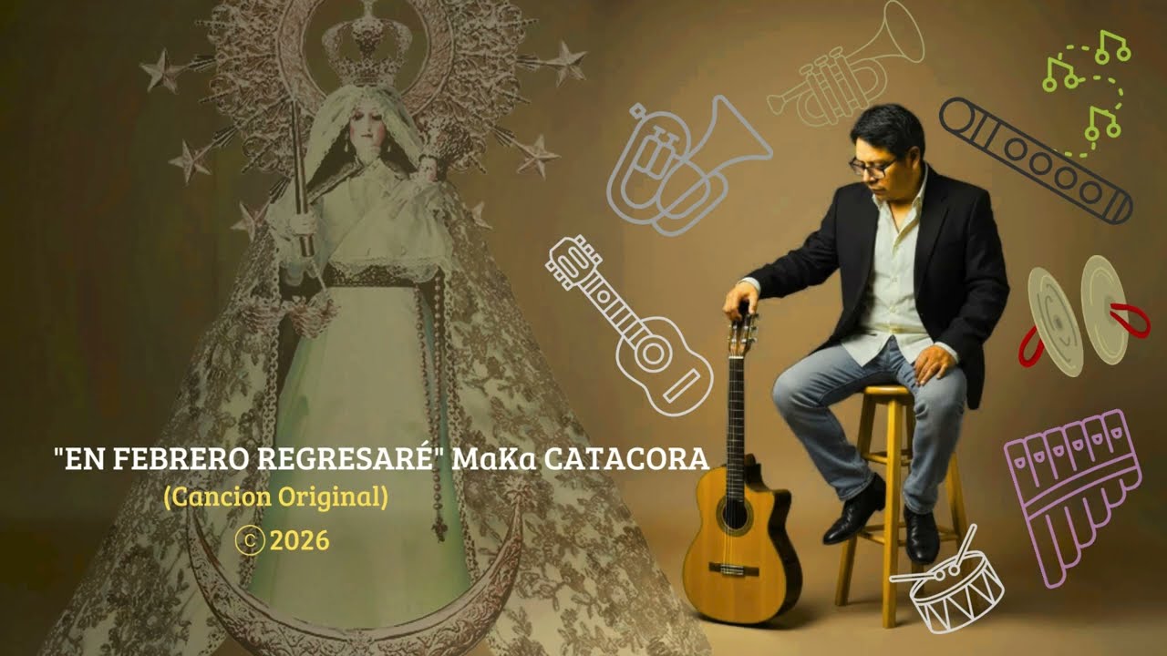 En Febrero Regresar&eacute; &ndash; MaKa Catacora (Canci&oacute;n Original)