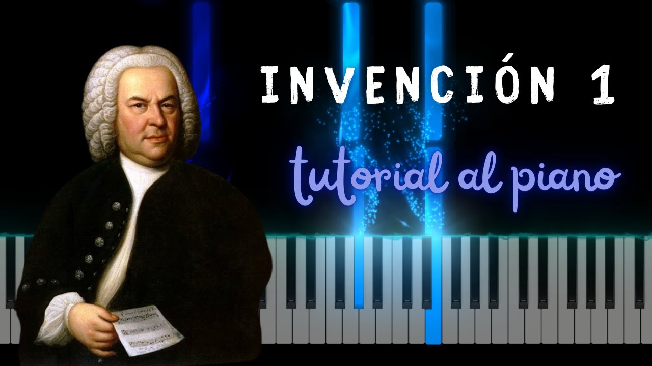 TUTORIAL AL PIANO:  Invención 1 en Do Mayor BWV 772  de Bach