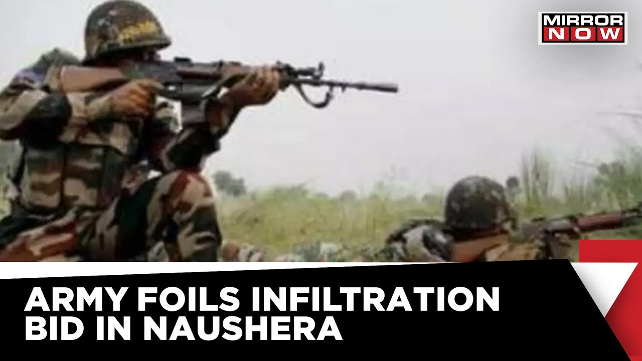 Indian Army Foils Infiltration Attempt At LoC In Naushera Sector Late Last Night | Mirror Now