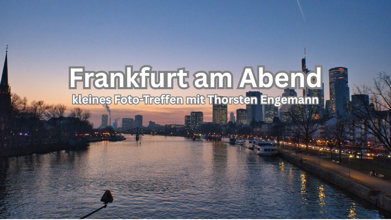 kleine Runde Abendfotografie in Frankfurt mit Thorsten Engemann