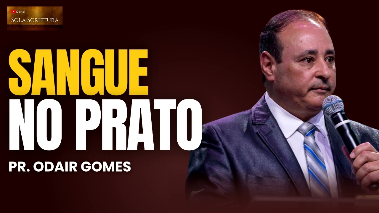 SANGUE NO PRATO | PASTOR ODAIR GOMES