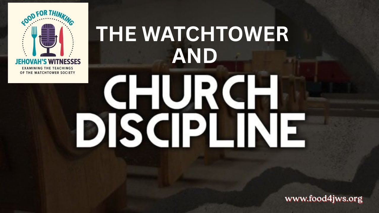 The Watchtower, Matthew 18, and Church Discipline.