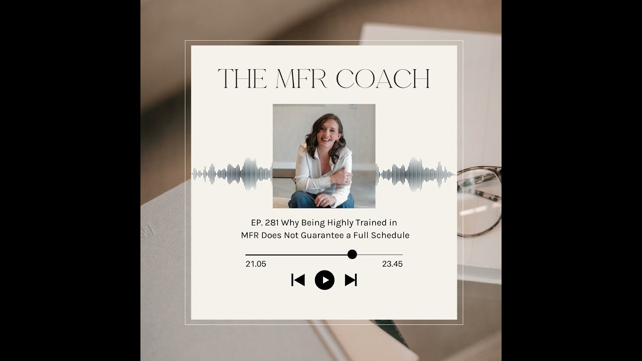 EP. 281 Why Being Highly Trained in MFR Does Not Guarantee a Full Schedule