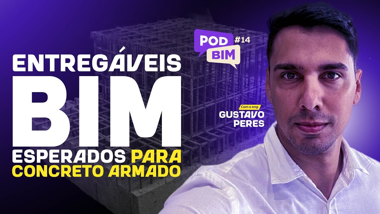 PODBIM #14: Entregáveis BIM Esperados para Concreto Armado