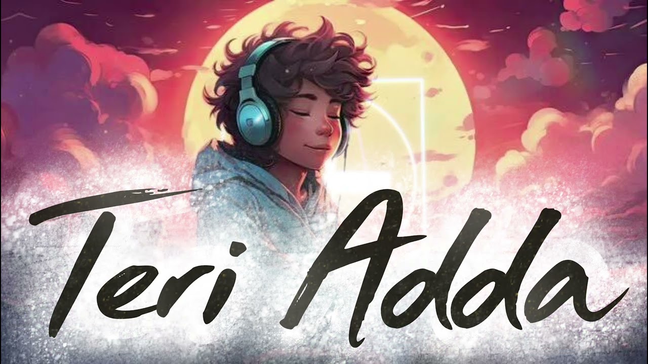 🎵 **Teri Adda** – Full On Swag & Romance 🎵