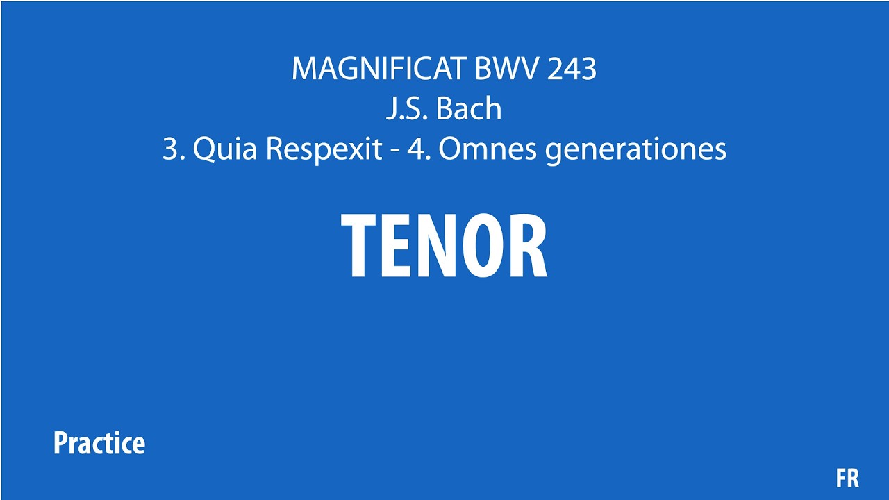 Tenor Practice Track (Voice Dominant) – BWV 243 - 3. Quia Respexit 4. Omnes Generationes