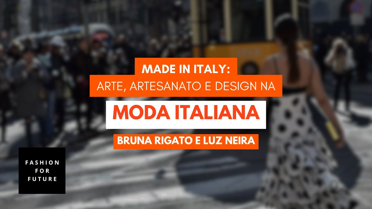 Made in Italy: Arte, Artesanato e Design na Moda Italiana