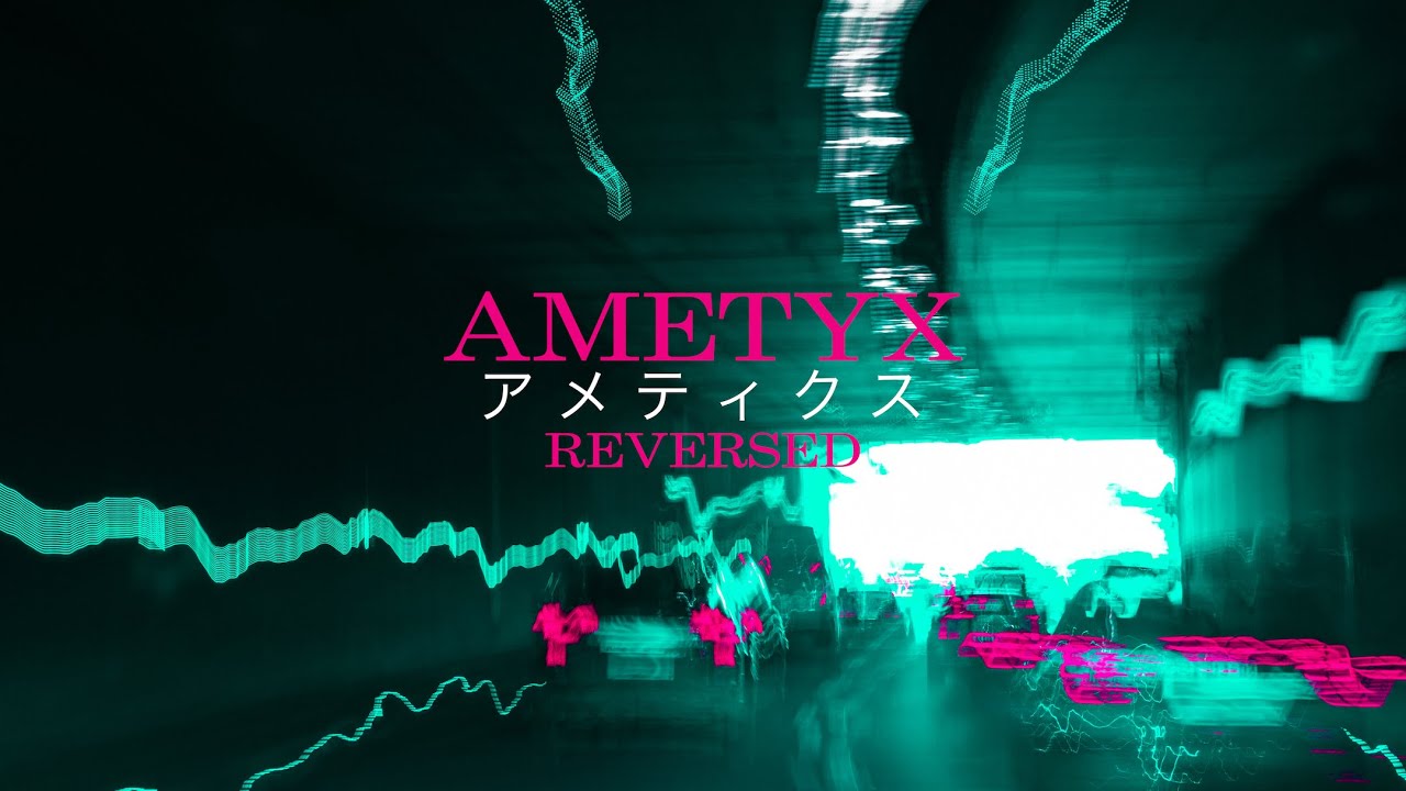 Ametyx - Reversed