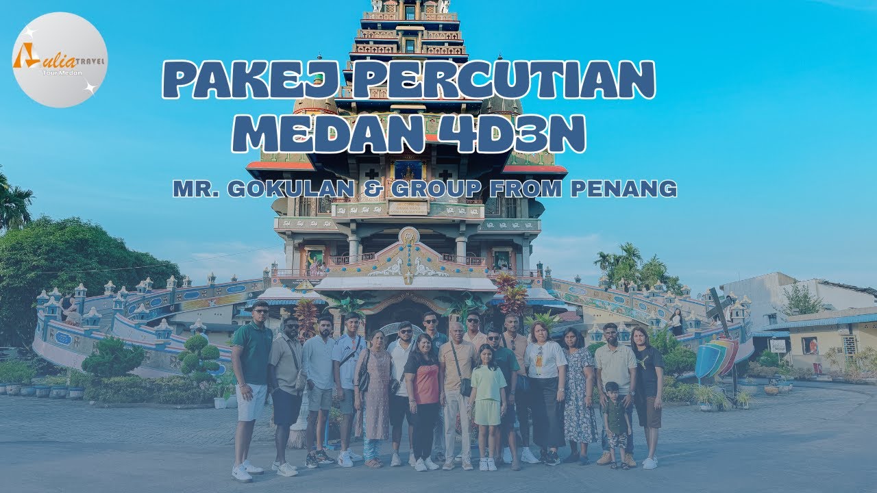Trip Medan & Tour Danau Toba 4H3M | Rombongan Mr Gokulan dari Penang Malaysia | Aulia Travel Medan