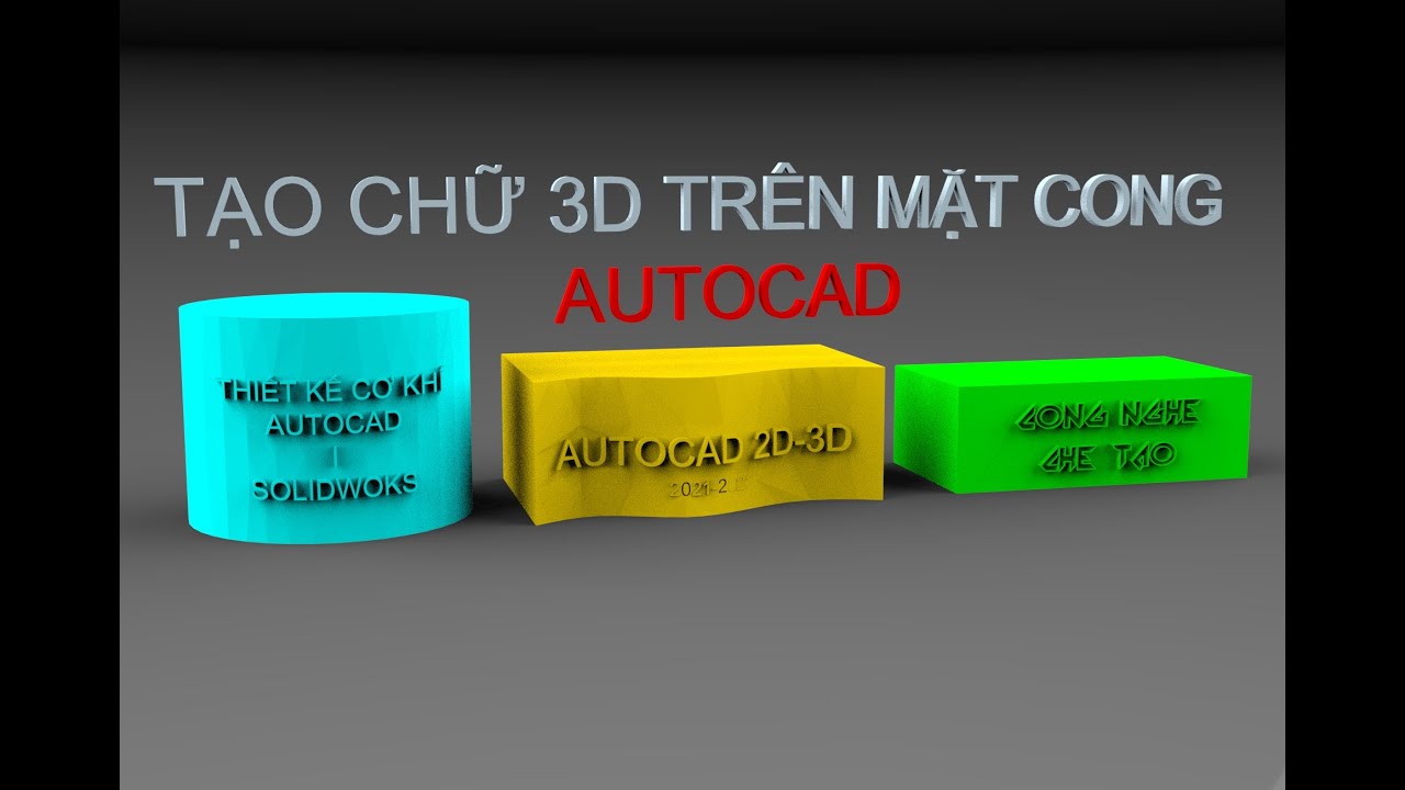 AUTOCAD CƠ KHÍ - HƯỚNG DẪN DỰNG 3D TEXT LÊN BỀ MẶT CONG