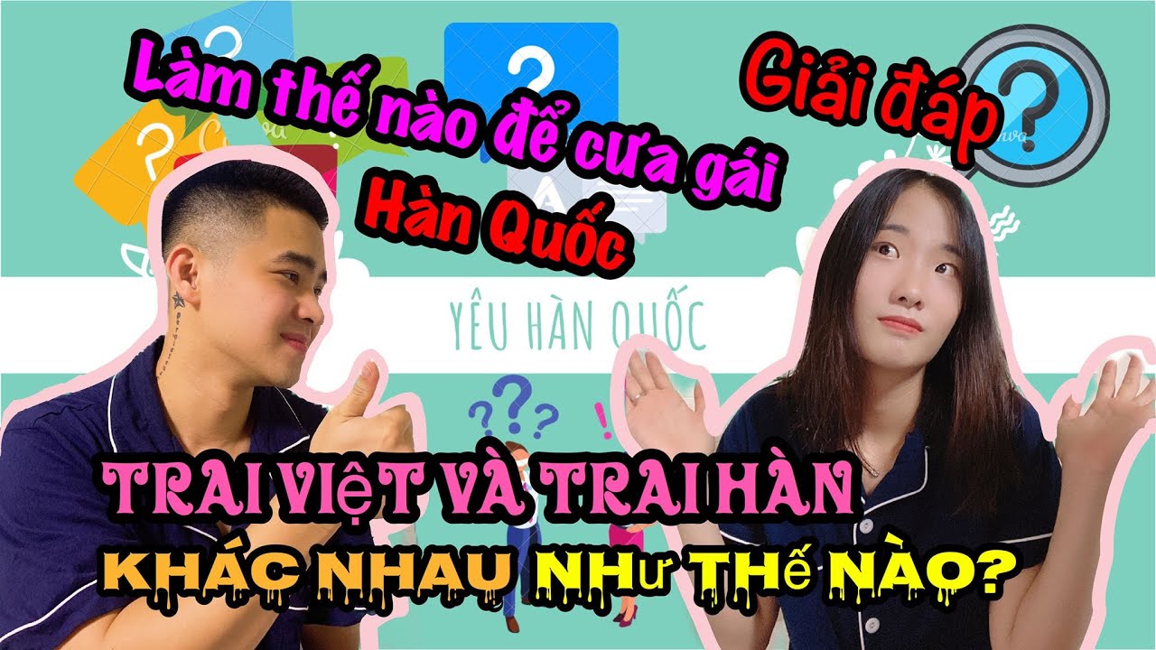 Gái Hàn thích và ghét gì ở con trai Việt Nam Cặp đôi Việt Hàn