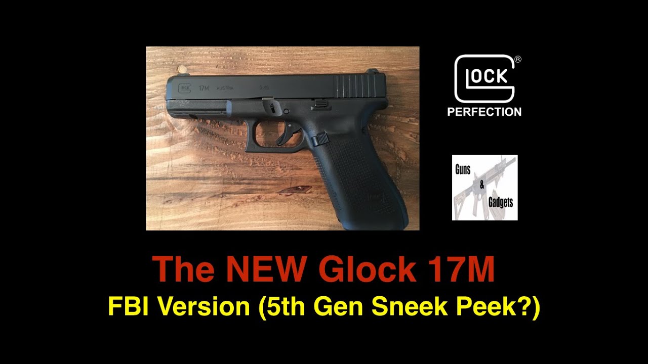 The NEW Glock 17M (FBI Version or 5th Gen?)