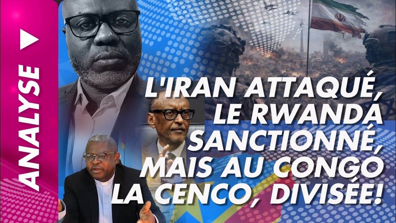 Analyse du 6 mars 2026: l'Iran attaqué, le Rwanda sanctionné, Mais au Congo la CENCO, divisée!