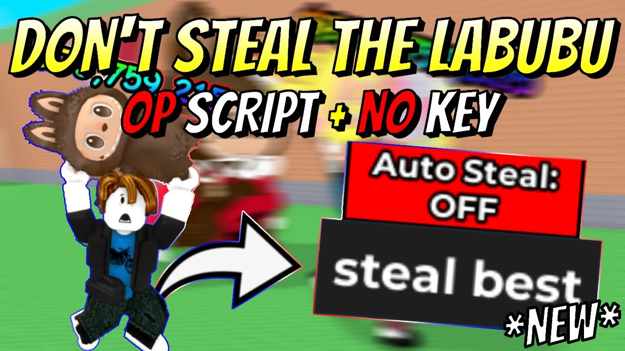 *NEW* Don't Steal the Labubu OP Script (AUTO STEAL, STEAL BEST, SPEED/JUMP BOOST) PASTEBIN