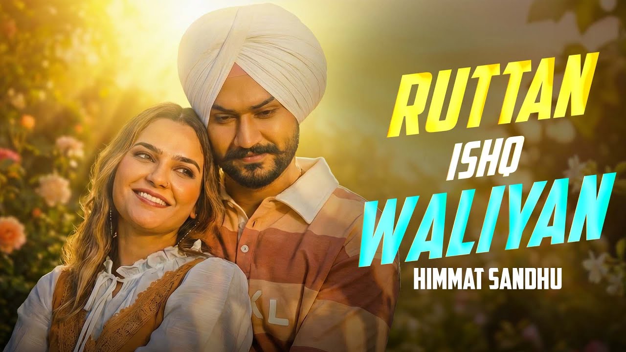 Ruttan Ishq Waalian - New Punjabi Song | Himmat Sandhu Song | Latest Punjabi Song #punjabisong
