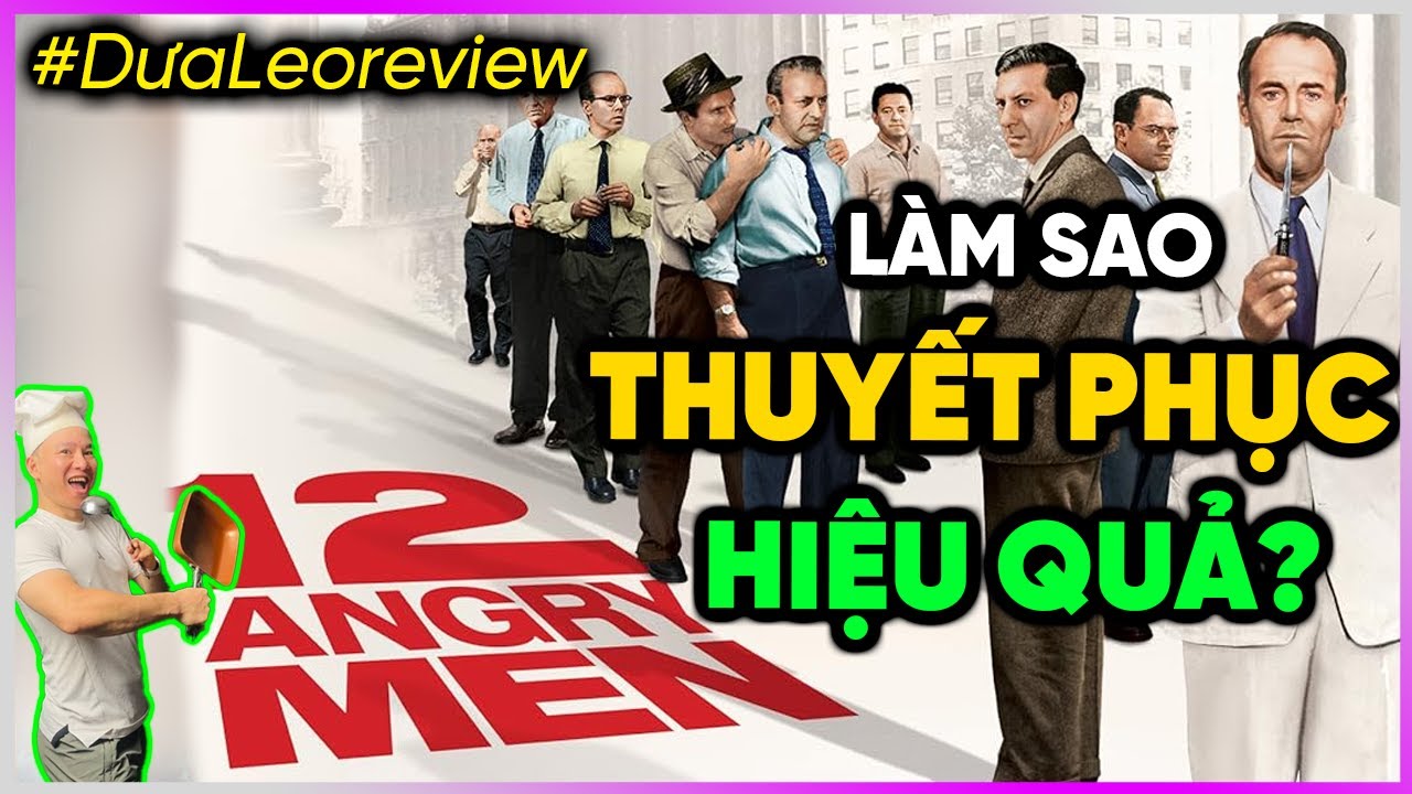 #DưaLeoreview 12 Angry Men: Làm Sao THUYẾT PHỤC HIỆU QUẢ?