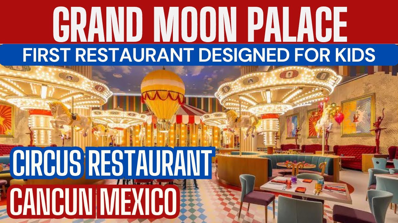 Circus Restaurant | Moon Palace The Grand | All Inclusive Resort Cancun Mexico 2024 |Kids wonderland