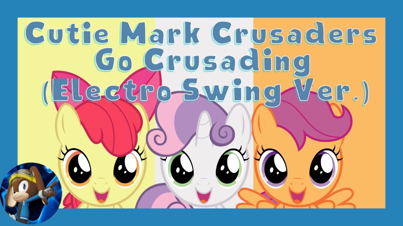 Cutie Mark Crusaders (Song AI) ▶️ Cutie Mark Crusaders Go Crusading (Electro Swing Ver.)