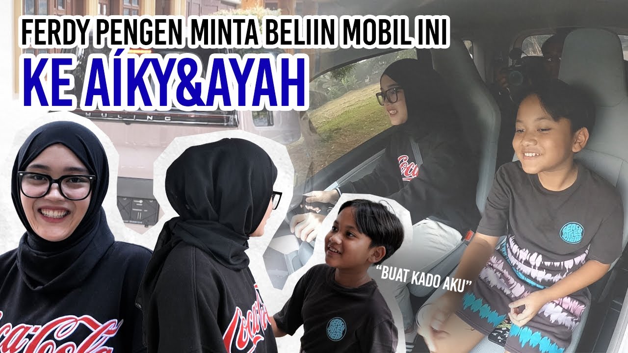 FERDY PENGEN MINTA BELIIN MOBIL INI KE AÍKY&AYAH