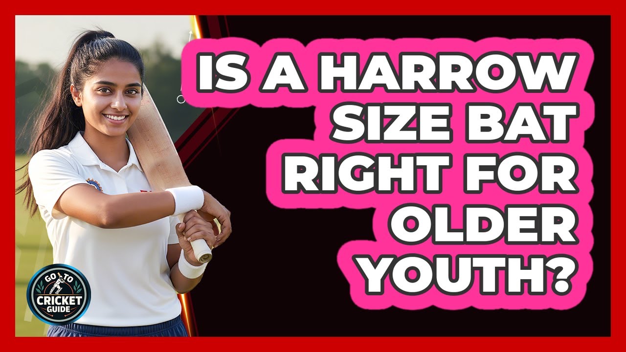 Is A Harrow Size Bat Right For Older Youth?