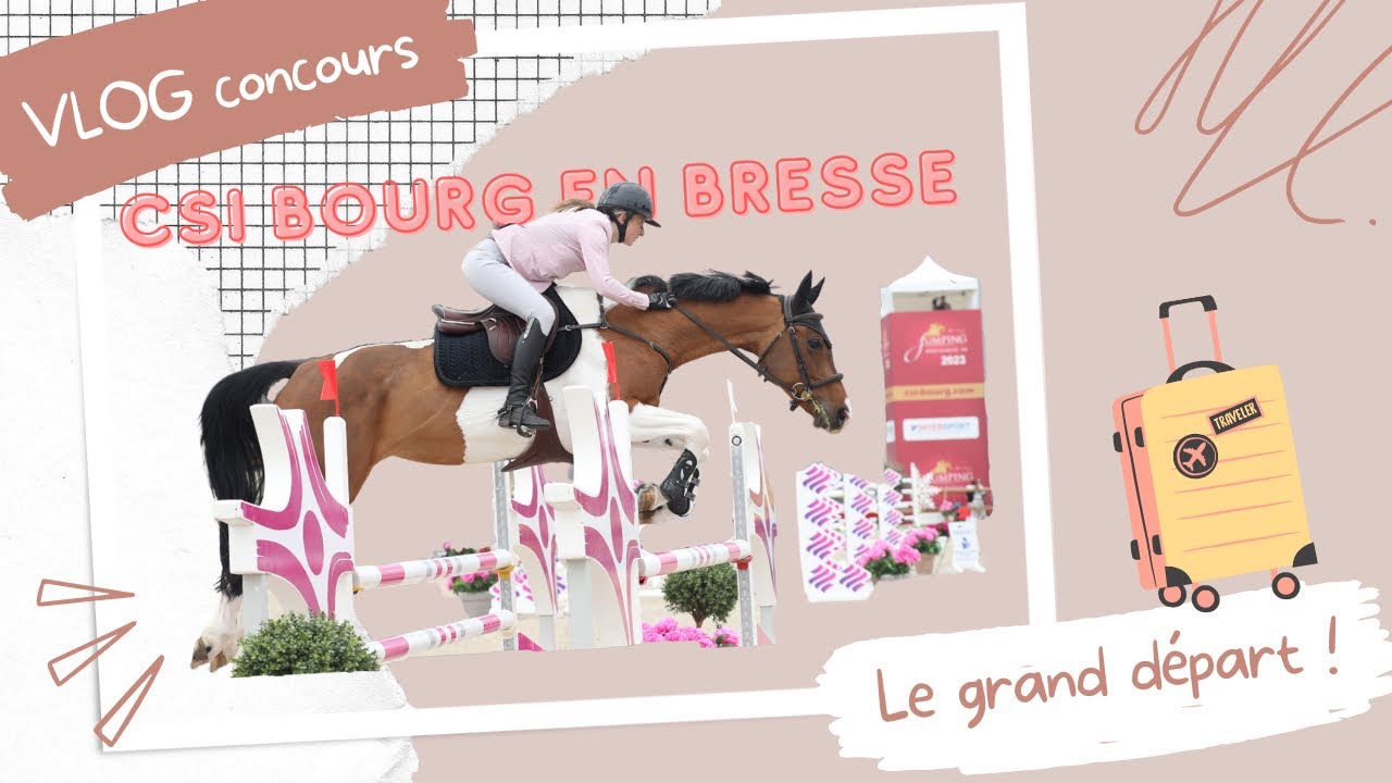 DÉPART POUR LE CSI DE BOURG EN BRESSE ! 🔥