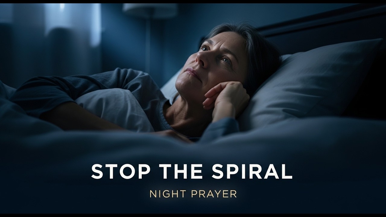 WHEN OVERTHINKING KEEPS YOU AWAKE — NIGHT PRAYER
