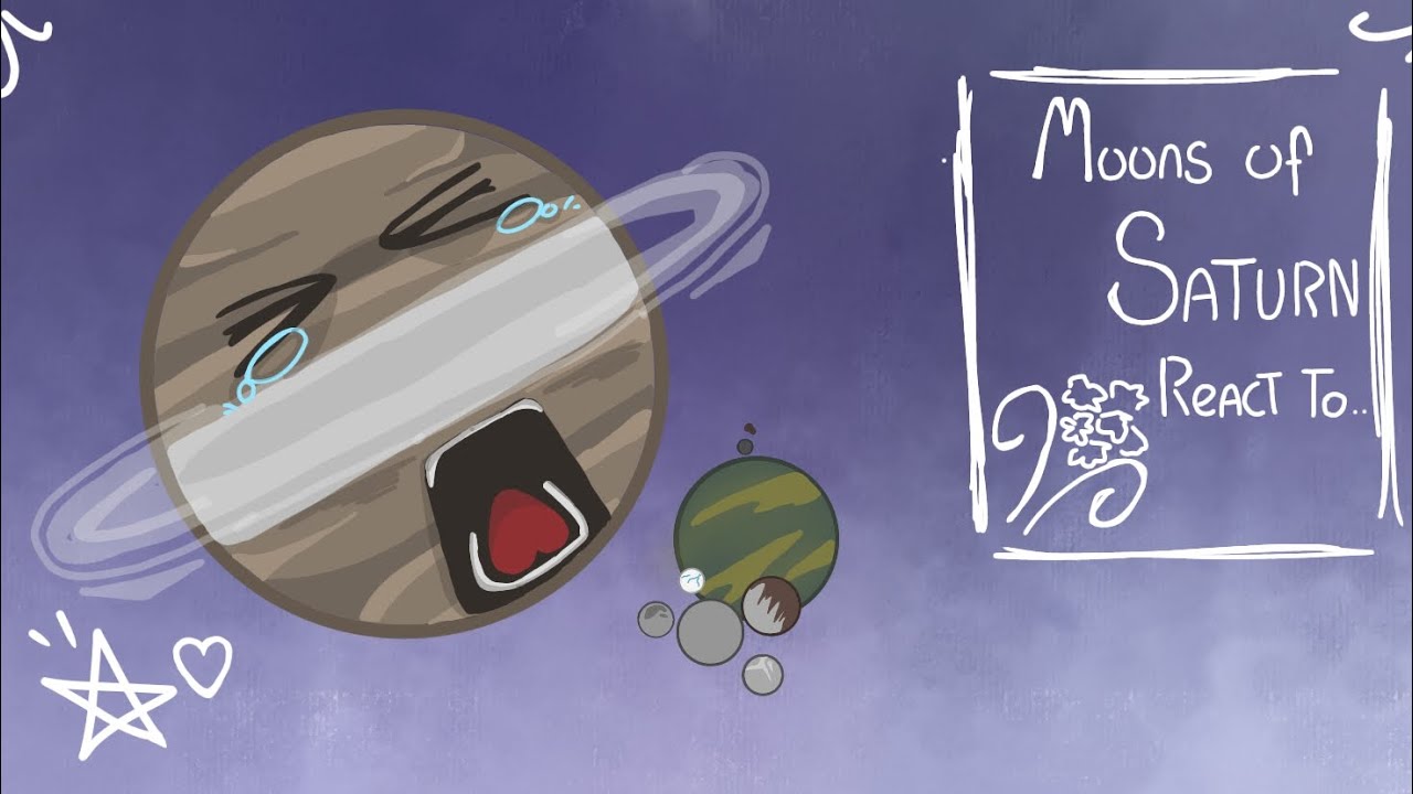 Moons of Saturn react to...//solarballs//☆Selene☆