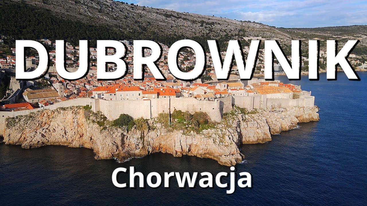 CHORWACJA - DUBROWNIK co warto zobaczyć I atrakcje
