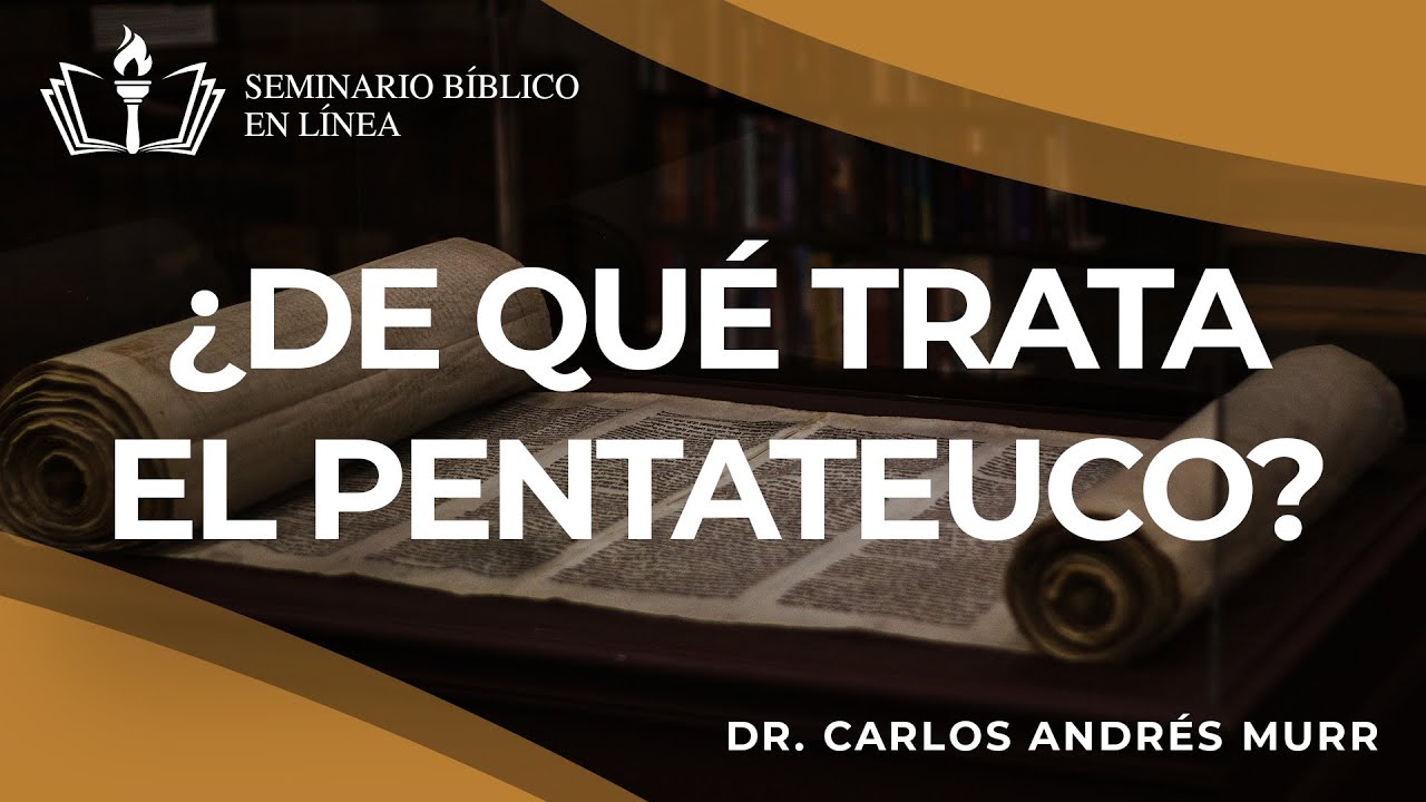 2. &iquest;De qu&eacute; trata El Pentateuco? |  Antiguo Testamento - Dr. Carlos Andr&eacute;s Murr