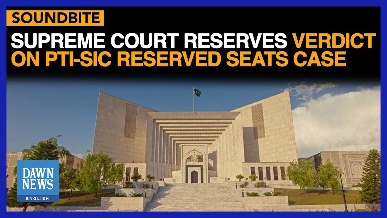 Supreme Supreme Court Reserves Verdict on PTI-SIC Reserved Seats Case| Dawn News English