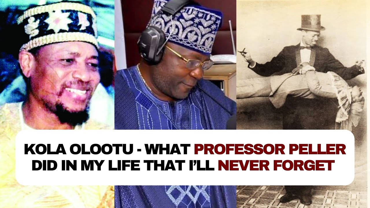 Kola Olootu: What the magician, Professor Peller did for that i will never forget