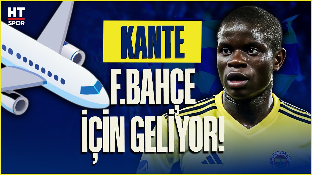 Fenerbahçe N’golo Kante’ye kavuşuyor! | Kante kısa süre içinde İstanbul’da olacak