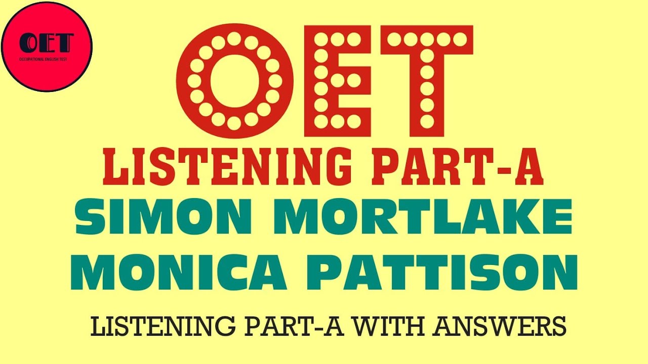 OET Listening practice materials: Part-A- Simon Mortlake and Monica Pattison