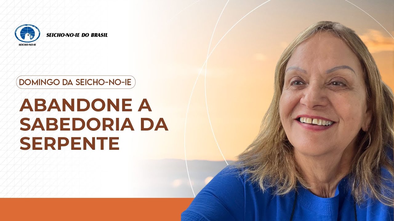 Abandone a sabedoria da serpente - Domingo da Seicho-No-Ie
