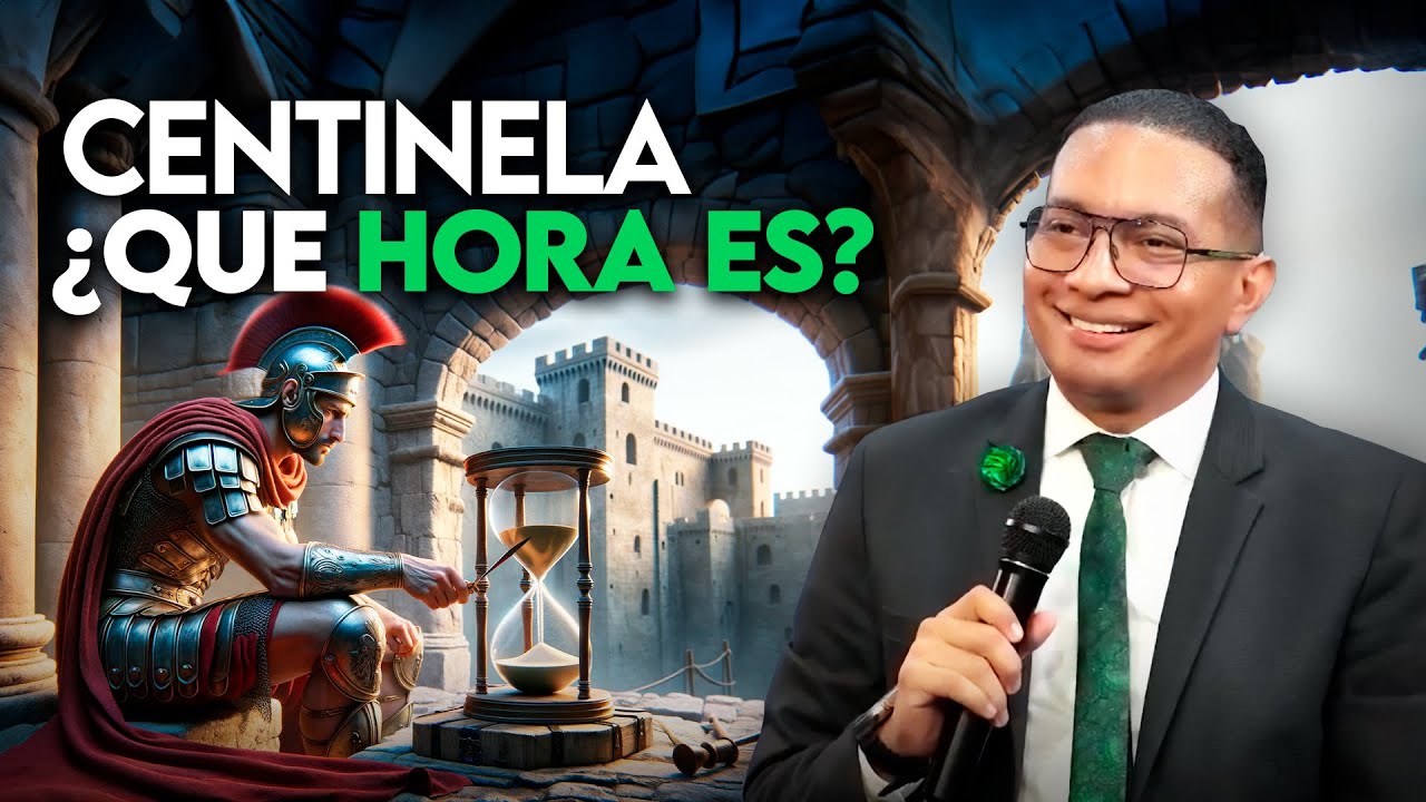 Centinela, ¿Qué hora es? 💥 Carlos Pérez Paternina / Predica cristiana