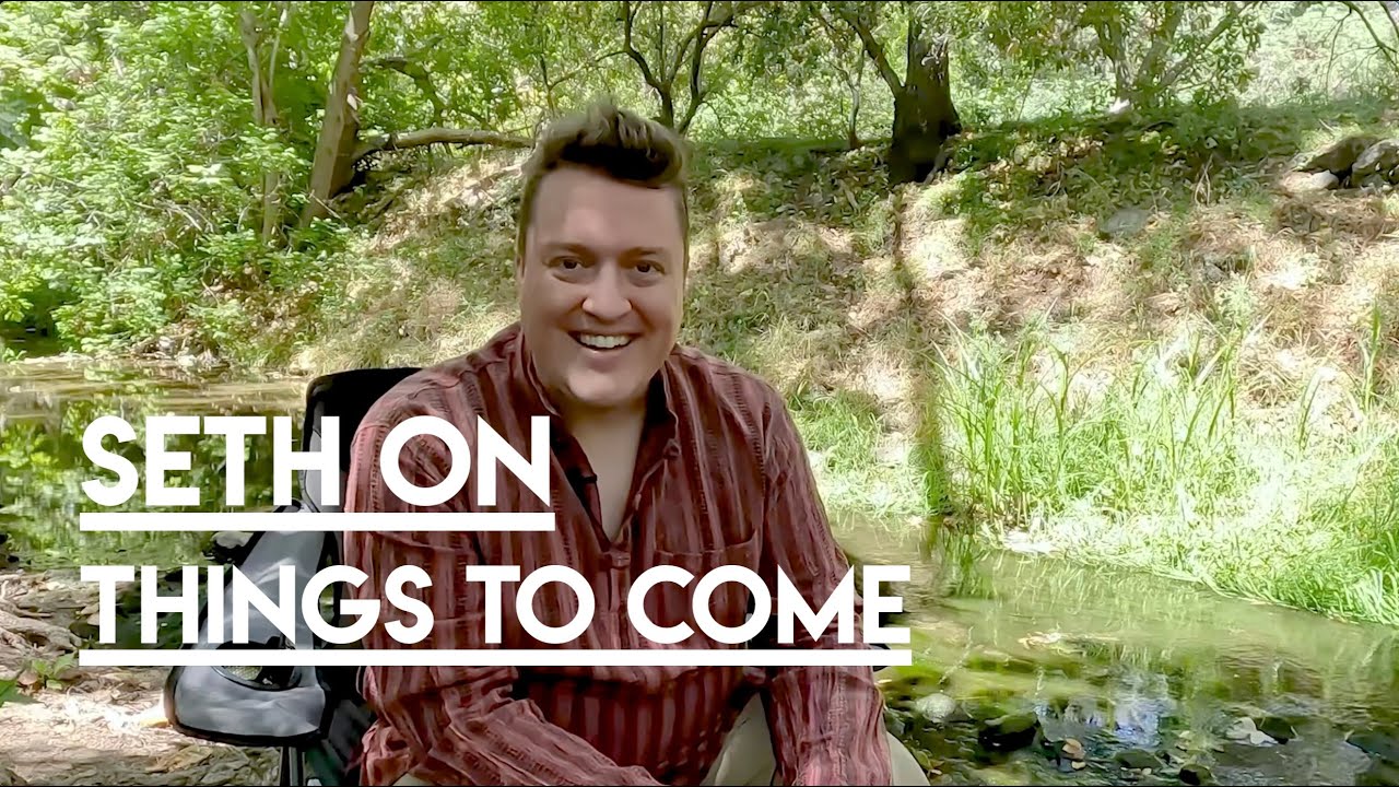 Channeling Seth - Things to Come