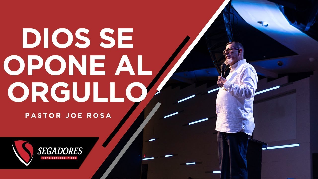 DIOS SE OPONE AL ORGULLO | PASTOR JOE ROSA