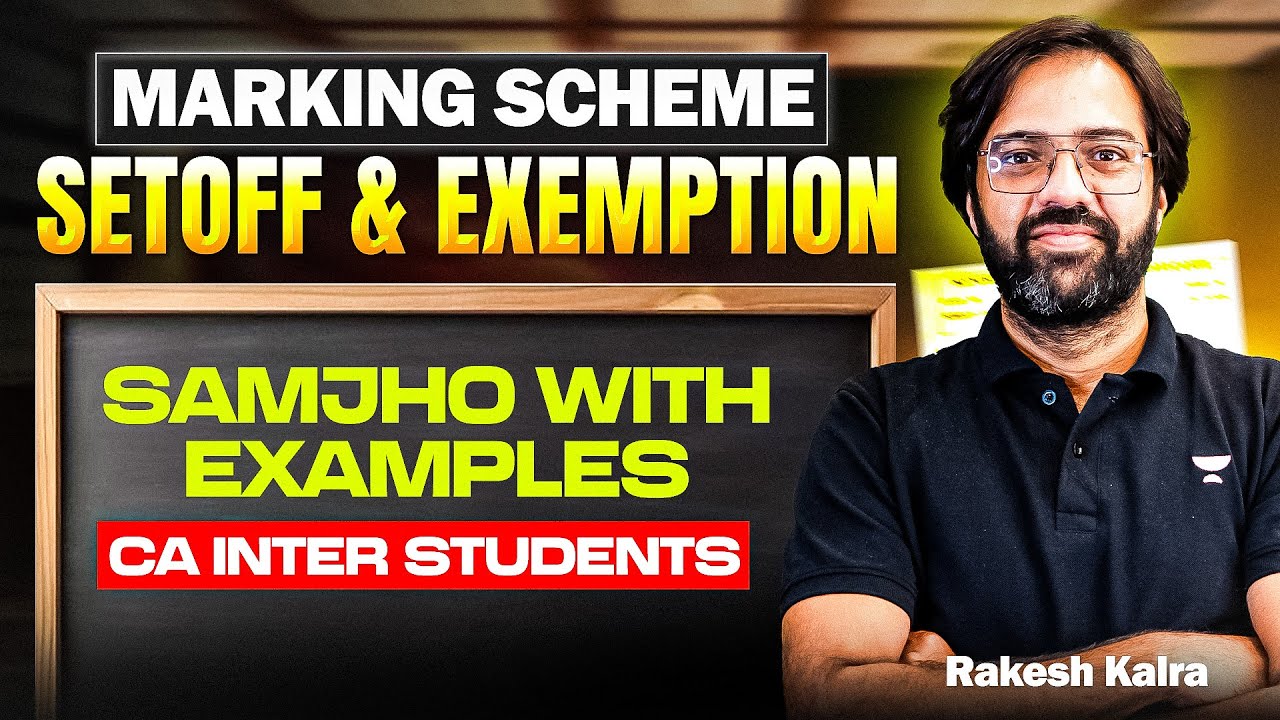 Marking Scheme, Setoff & Exemption Understand with Examples | CA Inter Students | CA Rakesh Kalra