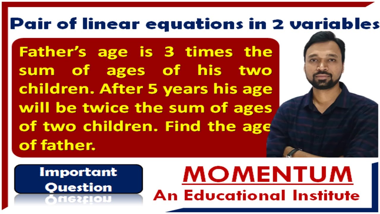 Father’s age is 3 times the sum of ages of his two children. After 5 years his age .... Class 10th