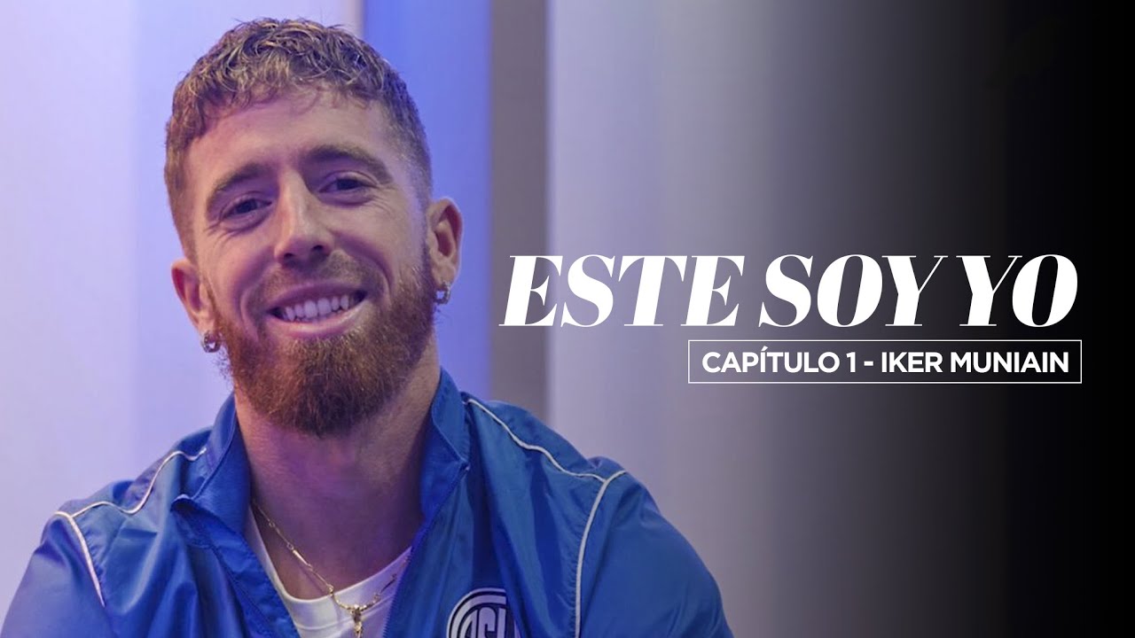 ESTE SOY YO: IKER MUNIAIN