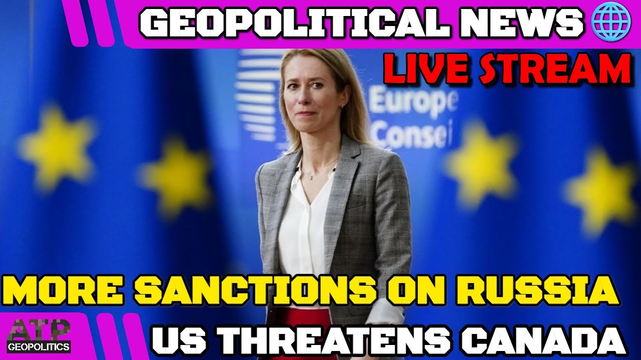 New EU Sanctions package, Trump Threatens Canada🔴 LIVE STREAM: Geopolitics News