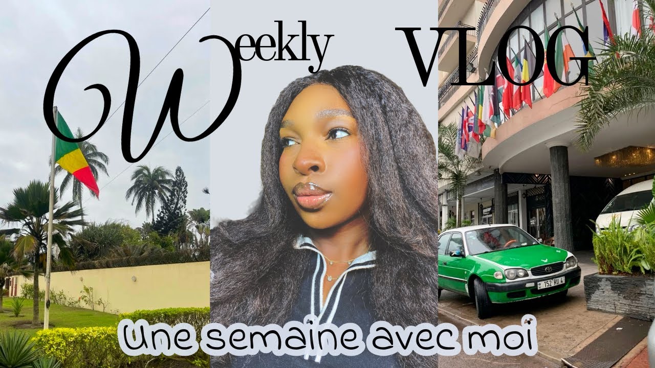 VLOG: UNE SEMAINE DANS MA VIE au CONGO 🇨🇬 #vlog #brazzaville #weeklyvlog