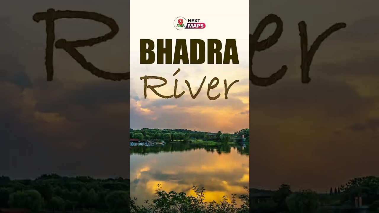 Bhadra River: Karnataka&rsquo;s Hidden Gem & Its Amazing Journey! 🌊 | NEXT MAPS