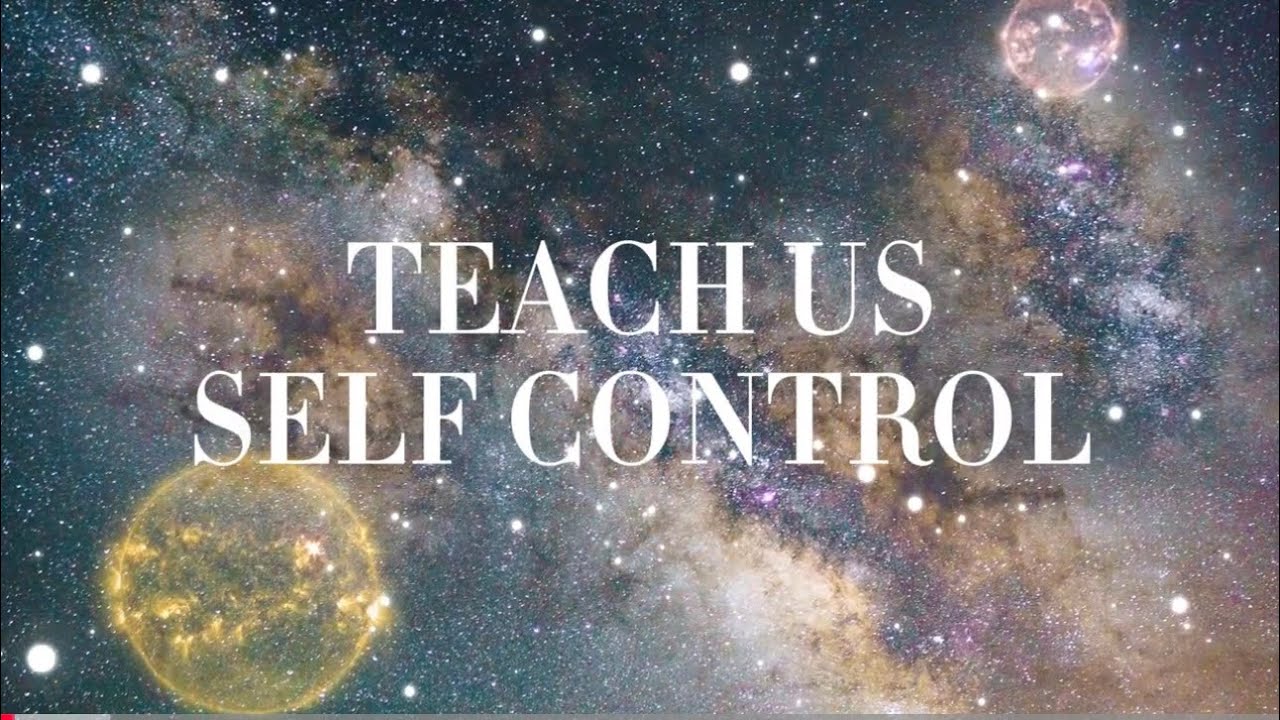 Teach Us Self Control