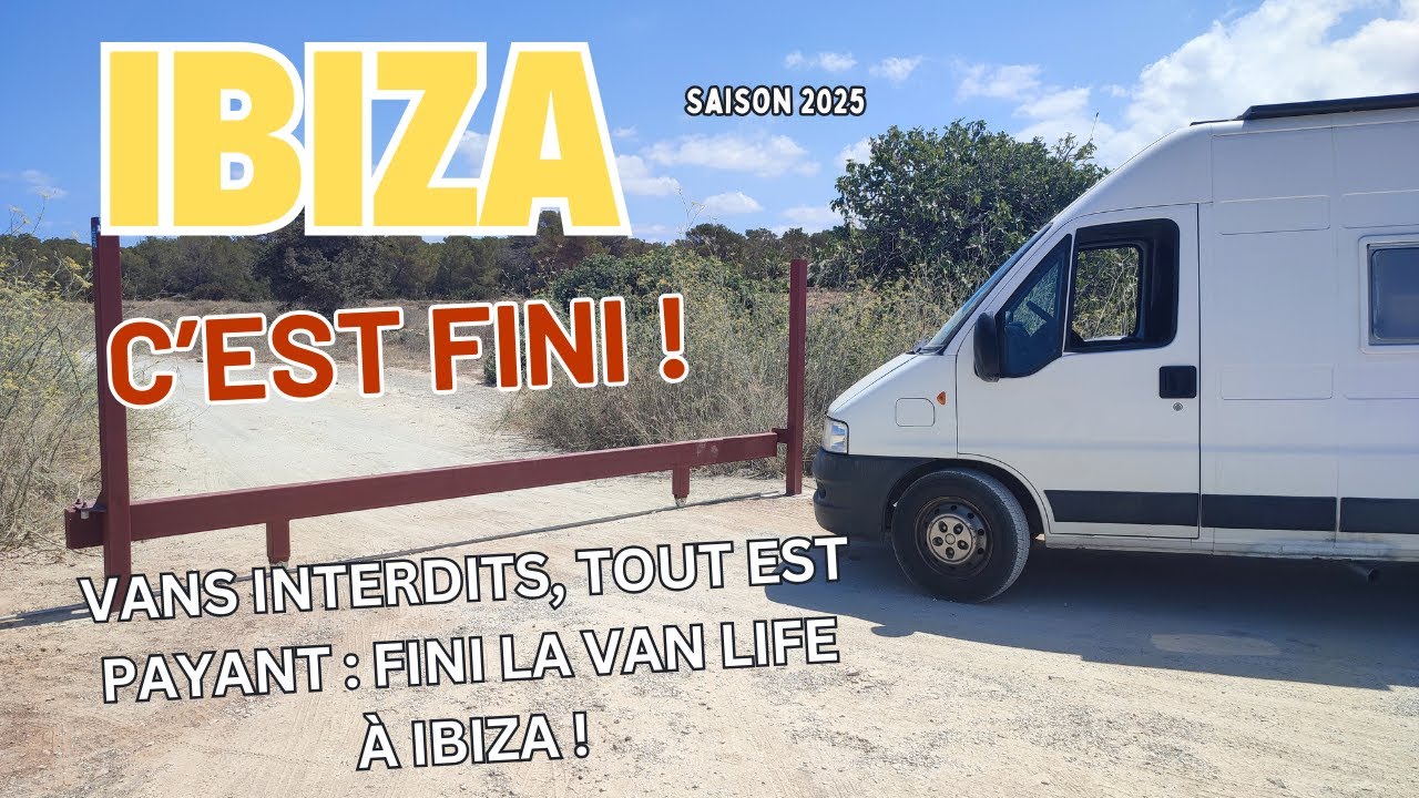 Ibiza saison 2025 : c'est fini pour la vanlife !