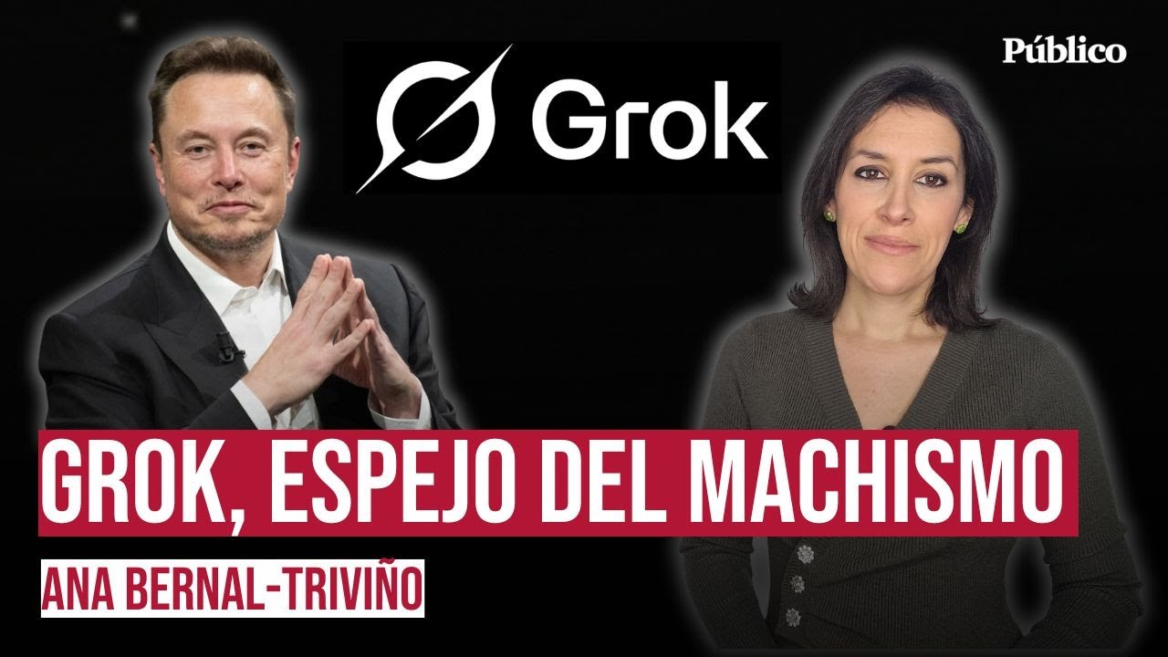 No es la IA: es el machismo detrás de Grok, por Ana Bernal-Triviño