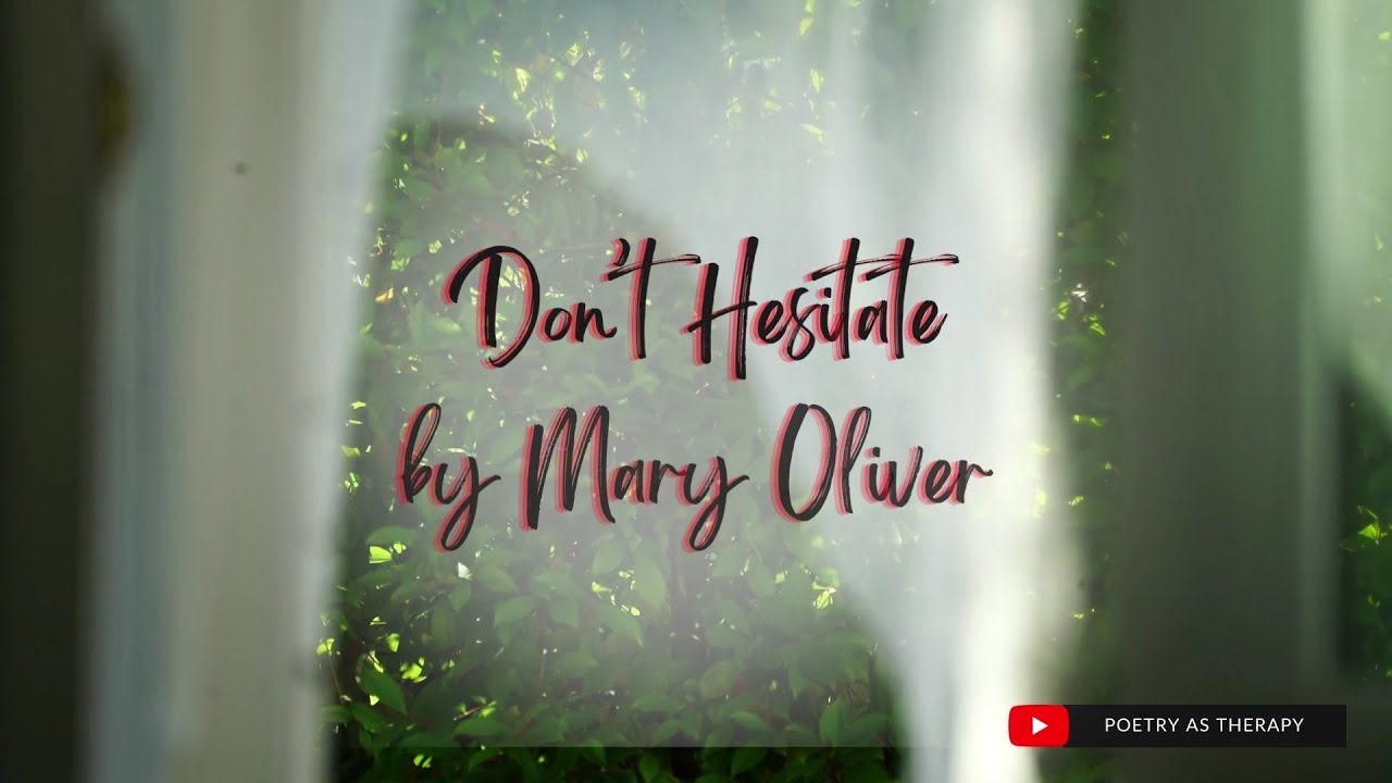 Don't Hesitate by Mary Oliver