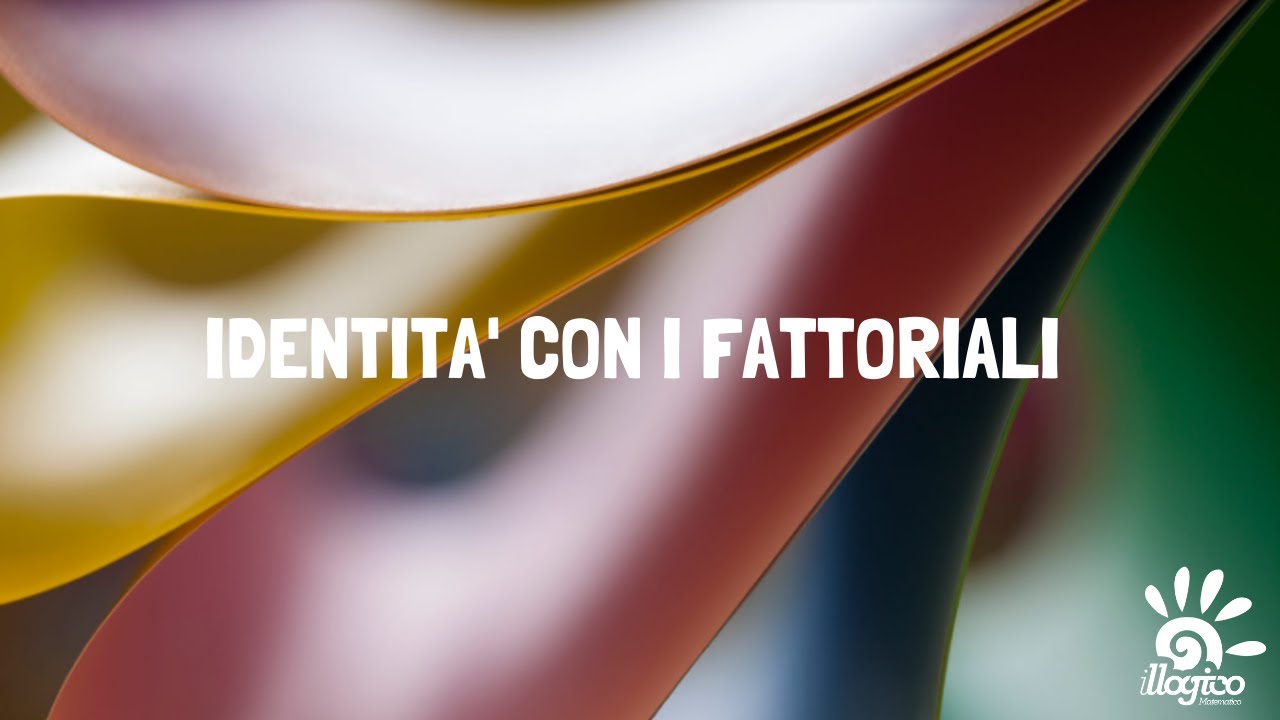 Calcolo combinatorio: Identità con i fattoriali