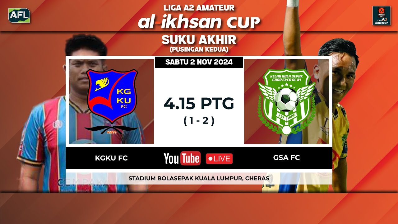 [Live] A2 AMATEUR AL-IKHSAN CUP 2024 : KGKU FC vs GSA FC