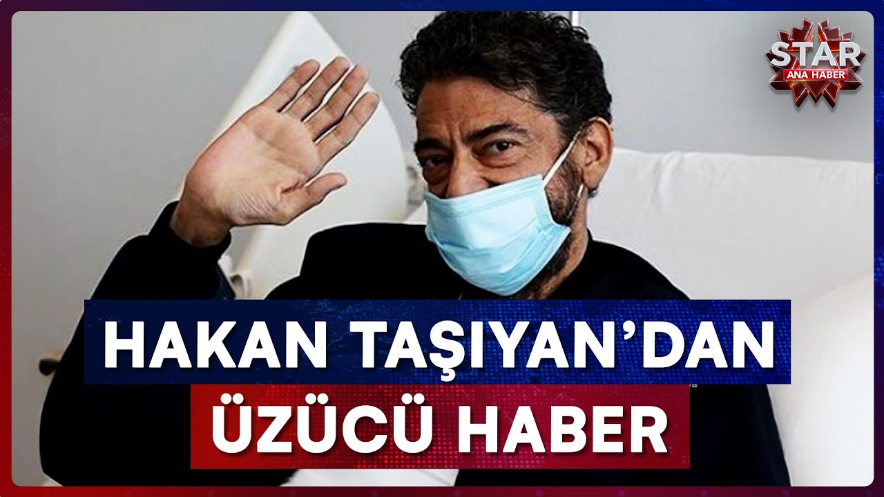 Hakan Taşıyan'dan Sevenlerini Üzen Haber | Star Ana Haber